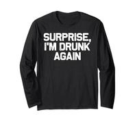Funny Drinking Surprise I'm Drunk Again Long Sleeve T-Shirt