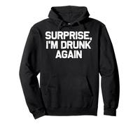 Funny Drinking Surprise I'm Drunk Again Pullover Hoodie