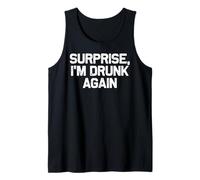 Funny Drinking Surprise I'm Drunk Again Tank Top
