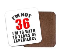 Funny Drinks Coaster Mat - I'm Not 36 | 36th Birthday Coaster Gift | Gifts For Him & Her Idea | 36 Years Old Birthday Present | Novelty Gifts | Office Tea Coffee Coasters CO6562