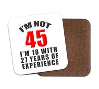 Funny Drinks Coaster Mat - I'm Not 45 | 45th Birthday Coaster Gift | Gifts For Him & Her Idea | 45 Years Old Birthday Present | Novelty Gifts | Office Tea Coffee Coasters CO6571