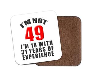 Funny Drinks Coaster Mat - I'm Not 49 | 49th Birthday Coaster Gift CO6575 | Gifts For Him & Her, Family, Gift Idea, Novelty Gifts, Office Tea Coffee Coasters