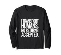 Funny Driver I Transport Humans No Returns Accepted Long Sleeve T-Shirt