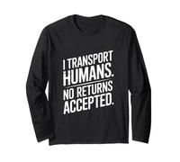 Funny Driver I Transport Humans No Returns Accepted Long Sleeve T-Shirt