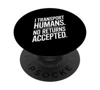 Funny Driver I Transport Humans No Returns Accepted PopSockets Adhesive PopGrip