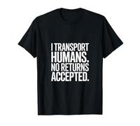 Funny Driver I Transport Humans No Returns Accepted T-Shirt
