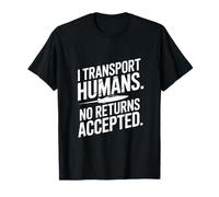 Funny Driver I Transport Humans No Returns Accepted T-Shirt