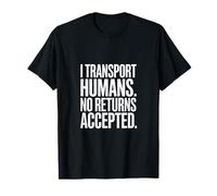 Funny Driver I Transport Humans No Returns Accepted T-Shirt