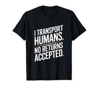 Funny Driver I Transport Humans No Returns Accepted T-Shirt
