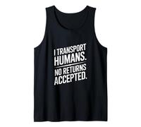 Funny Driver I Transport Humans No Returns Accepted Tank Top