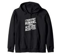 Funny Driver I Transport Humans No Returns Accepted Zip Hoodie