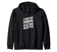 Funny Driver I Transport Humans No Returns Accepted Zip Hoodie