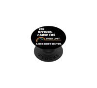 Funny Driving Quote Yes Officer I Saw The Speed Limit PopSockets Adhesive PopGrip