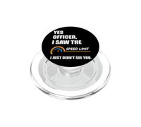 Funny Driving Quote Yes Officer I Saw The Speed Limit PopSockets PopGrip for MagSafe
