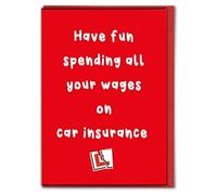 Funny Driving Test Card for Passing Test - Have Fun Spending Wages on Car Insurance - Congratulations Card for Him or Her DRIVE07