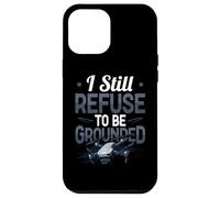 Funny Drone Pilot I Still Refuse To Be Grounded Quadcopter Case for iPhone 12 Pro Max