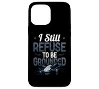 Funny Drone Pilot I Still Refuse To Be Grounded Quadcopter Case for iPhone 13 Pro Max