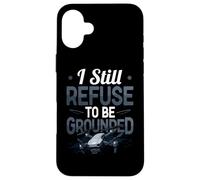 Funny Drone Pilot I Still Refuse To Be Grounded Quadcopter Case for iPhone 16 Plus