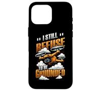 Funny Drone Pilot I Still Refuse To Be Grounded Quadcopter Case for iPhone 16 Pro Max