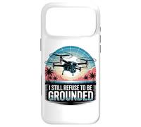 Funny Drone Pilot I Still Refuse To Be Grounded Quadcopter Case for iPhone 17 Pro Max
