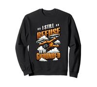 Funny Drone Pilot I Still Refuse To Be Grounded Quadcopter Sweatshirt