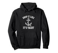 Funny Drop It Like Its Yacht Sailing Saying Pullover Hoodie