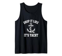 Funny Drop It Like Its Yacht Sailing Saying Tank Top