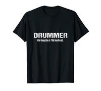 Funny Drum TShirt: Drummer - Groupies Wanted Tee T-Shirt
