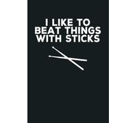 Funny Drummer I Like To Beat Things With Sticks: Notebook Planner - 6x9 inch Daily Planner Journal, To Do List Notebook, Daily Organizer, 114 Pages
