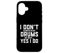 Funny Drummer Quote I Dont Always Play The Drums - Drumming Case for iPhone 16