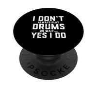 Funny Drummer Quote I Dont Always Play The Drums - Drumming PopSockets Adhesive PopGrip