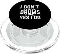 Funny Drummer Quote I Dont Always Play The Drums - Drumming PopSockets PopGrip for MagSafe