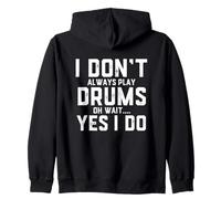 Funny Drummer Quote I Dont Always Play The Drums - Drumming Zip Hoodie
