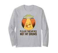 Funny Drummer UFO Alien Please Take My Wife Not My Drums Long Sleeve T-Shirt