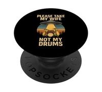 Funny Drummer UFO Alien Please Take My Wife Not My Drums PopSockets Adhesive PopGrip