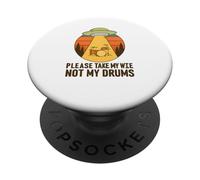 Funny Drummer UFO Alien Please Take My Wife Not My Drums PopSockets Adhesive PopGrip