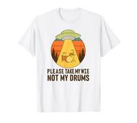 Funny Drummer UFO Alien Please Take My Wife Not My Drums T-Shirt