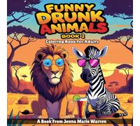 Funny Drunk Animals Book 2: Coloring Book for Adults