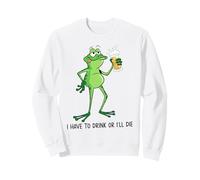 Funny Drunk Frog I Have To Drink Or Ill Die St Patricks Sweatshirt