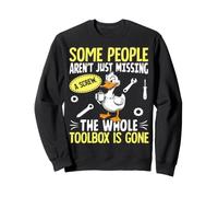 Funny Duck Aren't Missing A Screw The Whole Toolbox Is Gone Sweatshirt