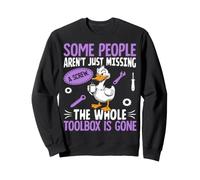 Funny Duck Aren't Missing A Screw The Whole Toolbox Is Gone Sweatshirt
