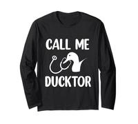 Funny Duck: Call Me Ducktor for Duck Lovers Long Sleeve T-Shirt
