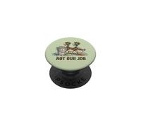Funny Duck Easter Not Our Job Humor PopSockets Adhesive PopGrip