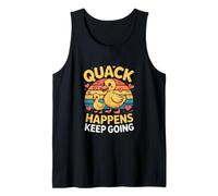 Funny Duck Quote Quack Happens Keep Going Motivation Tank Top