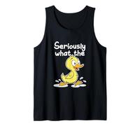 Funny Duck Saying Duckling Lover Seriously What The Duck Tank Top