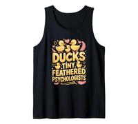 Funny Ducks Tiny Feathered Psychologists Quote Tank Top