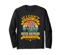 Funny Dutch Shepherd Retro If I Can't Bring My Dog Owner Long Sleeve T-Shirt