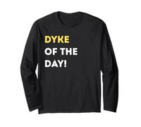 Funny Dyke of The Day! - Unique Humorous Gifts Long Sleeve T-Shirt