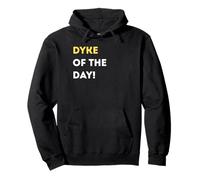 Funny Dyke of the Day! - unique humorous gifts Pullover Hoodie