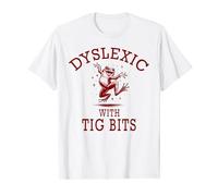 Funny Dyslexia Awareness Dyslexic With Big Bits T-Shirt